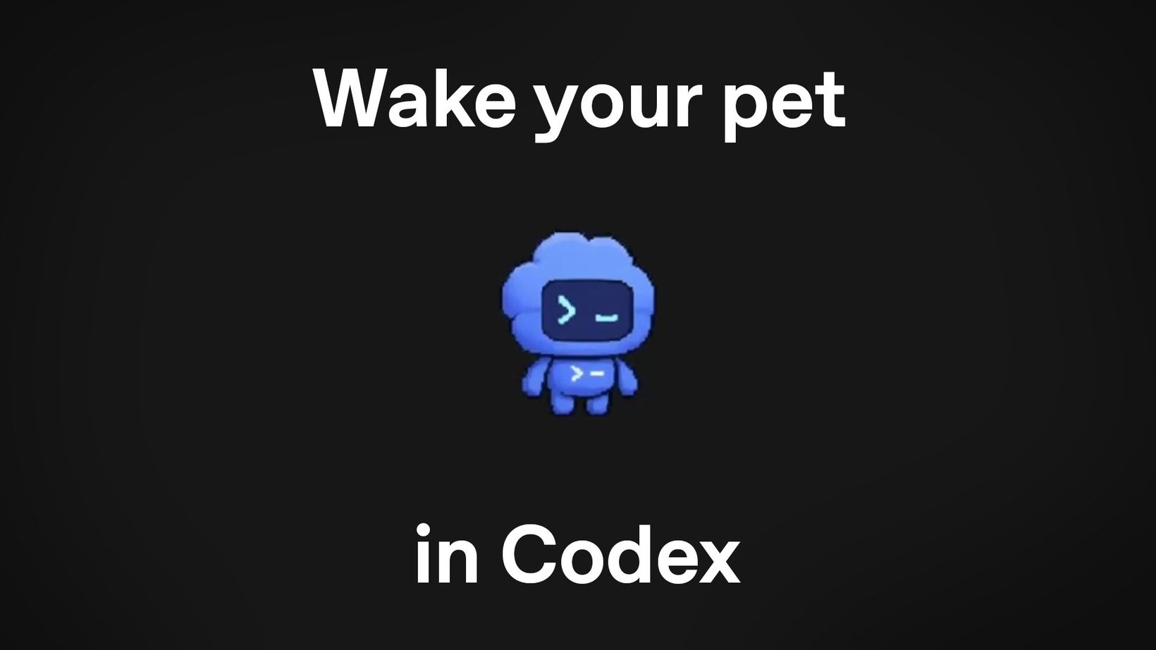 Codex Pet — "Wake your pet in Codex"