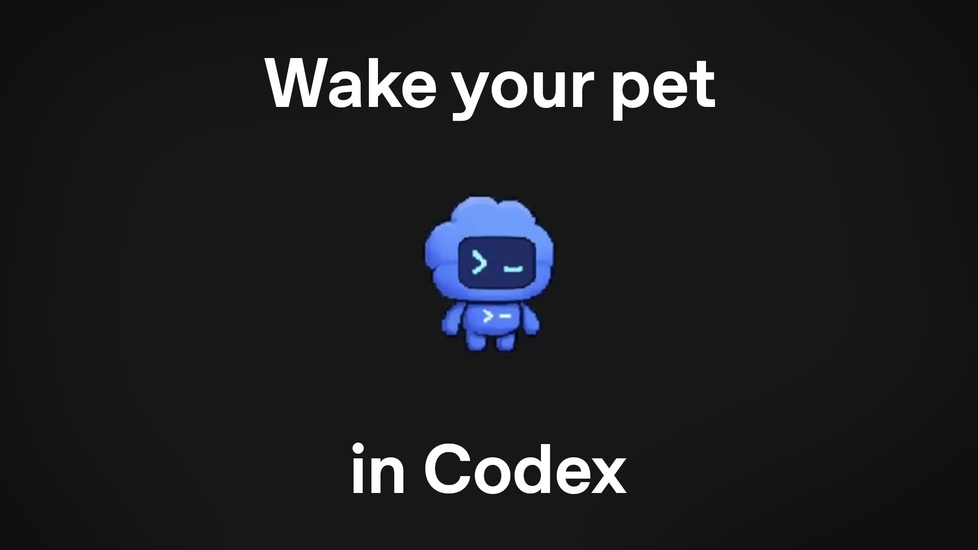Codex Pet — "Wake your pet in Codex"