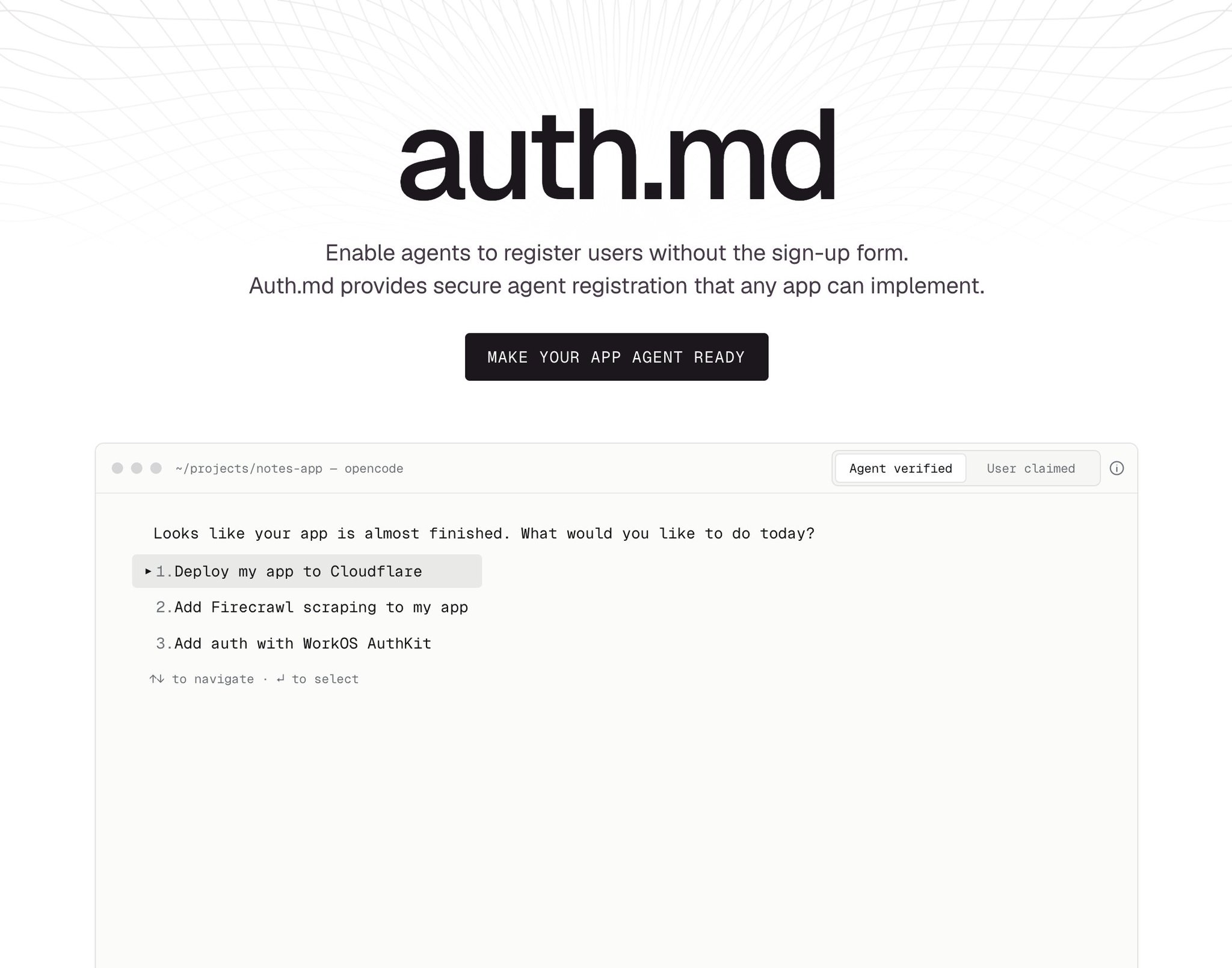 auth.md 랜딩 페이지 — "Enable agents to register users without the sign-up form" 큰 버튼 *"MAKE YOUR APP AGENT READY"*. 아래에는 *Agent verified / User claimed* 두 상태와 함께 *"Deploy my app to Cloudflare / Add Firecrawl scraping / Add auth with WorkOS AuthKit"* 옵션을 에이전트가 직접 고르는 인터페이스