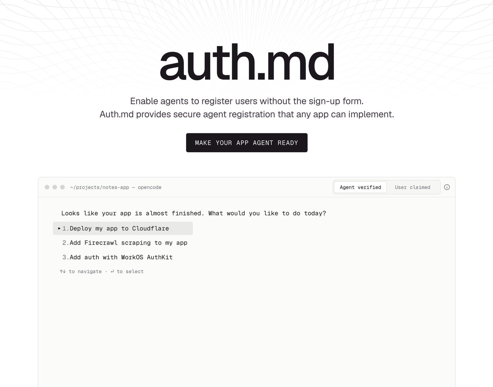 auth.md 랜딩 페이지 — "Enable agents to register users without the sign-up form" 큰 버튼 *"MAKE YOUR APP AGENT READY"*. 아래에는 *Agent verified / User claimed* 두 상태와 함께 *"Deploy my app to Cloudflare / Add Firecrawl scraping / Add auth with WorkOS AuthKit"* 옵션을 에이전트가 직접 고르는 인터페이스