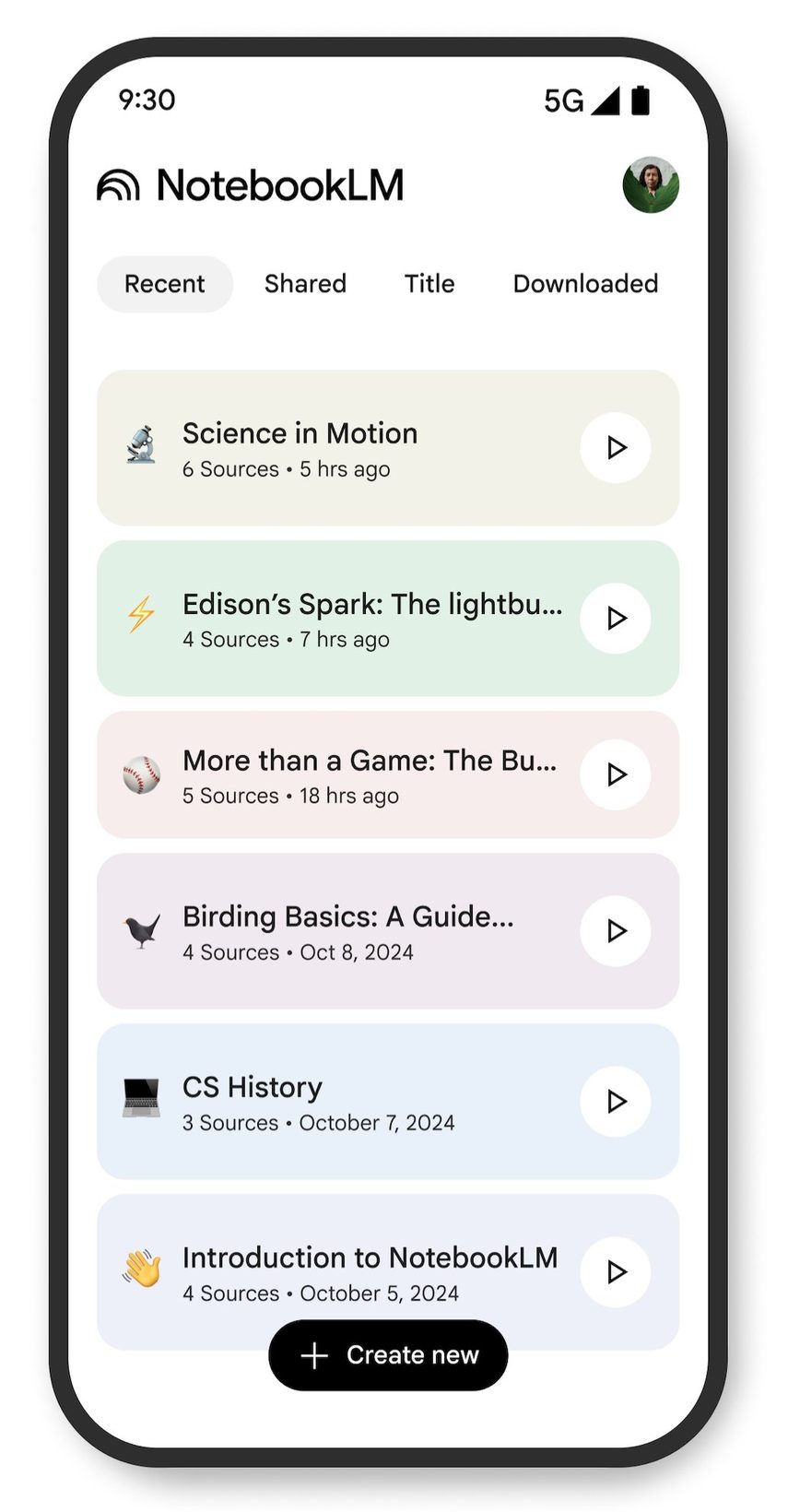 NotebookLM 모바일 앱 UI 캡처 — 상단 'Recent / Shared / Title / Downloaded' 탭. 노트북 카드 6개: Science in Motion (6 Sources, 5 hrs ago), Edison's Spark (4 Sources, 7 hrs ago), More than a Game, Birding Basics, CS History, Introduction to NotebookLM. 하단 'Create new' 버튼