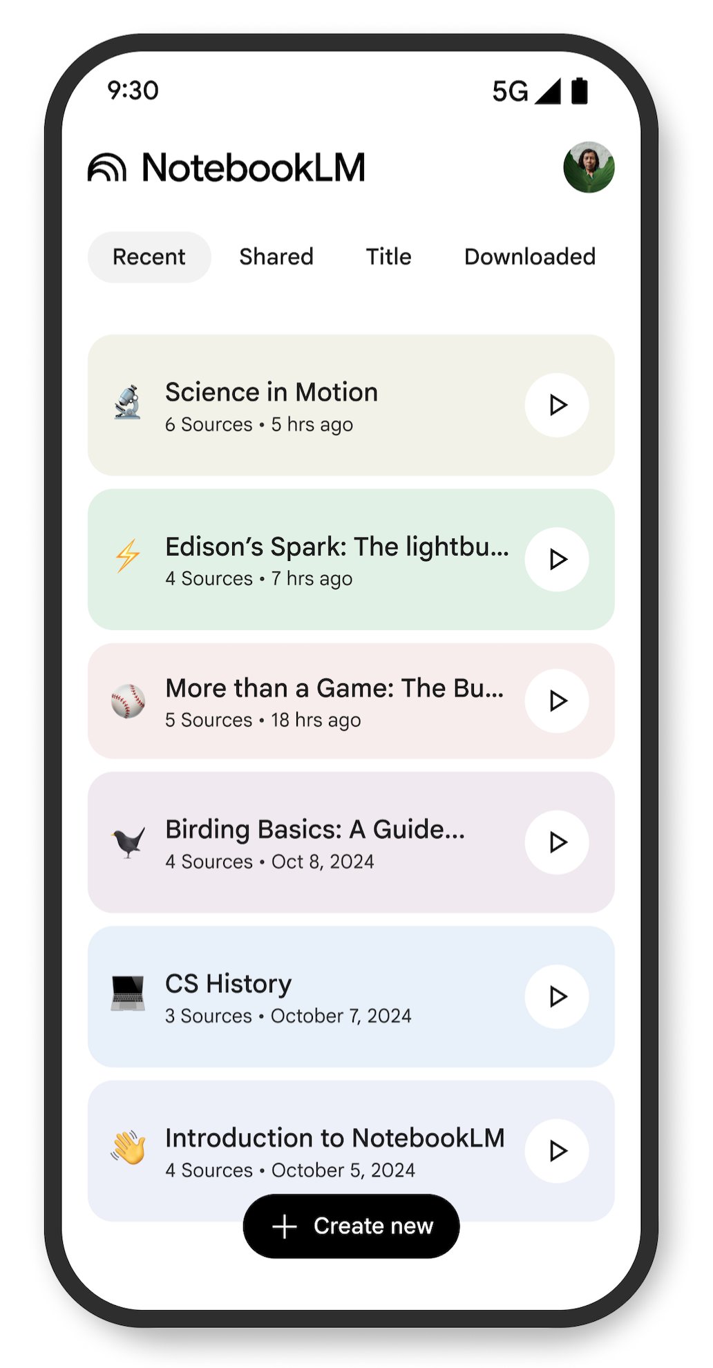 NotebookLM 모바일 앱 UI 캡처 — 상단 'Recent / Shared / Title / Downloaded' 탭. 노트북 카드 6개: Science in Motion (6 Sources, 5 hrs ago), Edison's Spark (4 Sources, 7 hrs ago), More than a Game, Birding Basics, CS History, Introduction to NotebookLM. 하단 'Create new' 버튼