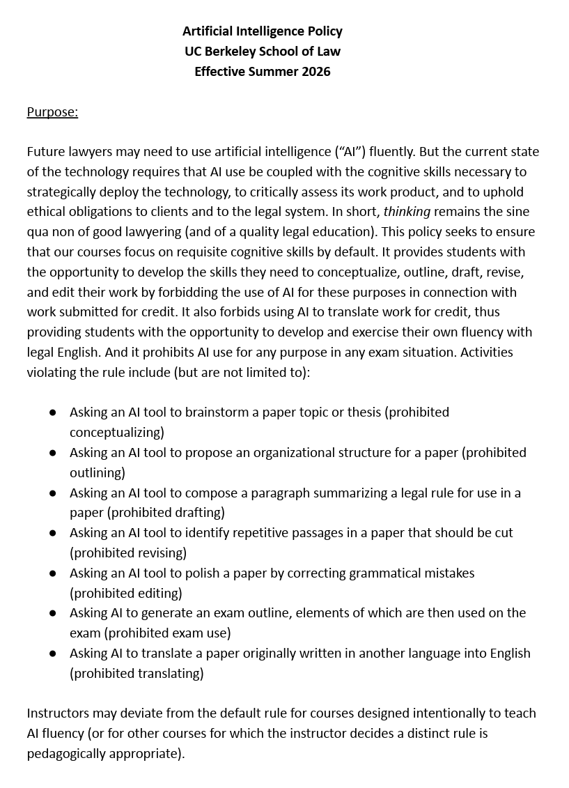 UC Berkeley School of Law Artificial Intelligence Policy, Effective Summer 2026 정책 본문 캡처 — Purpose 절: '미래 변호사는 AI를 능숙하게 써야 할 수도 있지만, 현재 기술 상태는 AI 사용이 *전략적 배치, 비판적 평가, 윤리적 의무*를 동반해야 한다. 짧게: thinking이 좋은 법조 활동의 sine qua non이다.' + 금지 활동 7개 불릿 (브레인스토밍·구조 제안·문단 작성·수정·편집·시험 답안 개요·번역 모두 prohibited)